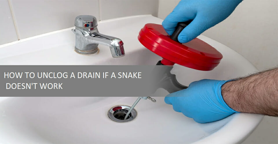 Snake Doesn't Work On Clogged Kitchen Sink